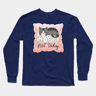 Nope Not Today Cat on a Pillow Long Sleeve T-Shirt